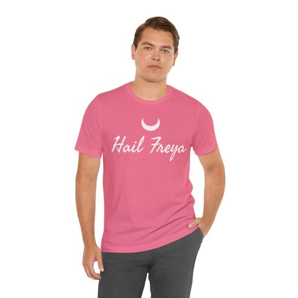 Hail Freya | Unisex Jersey Short Sleeve Tee - Image 246