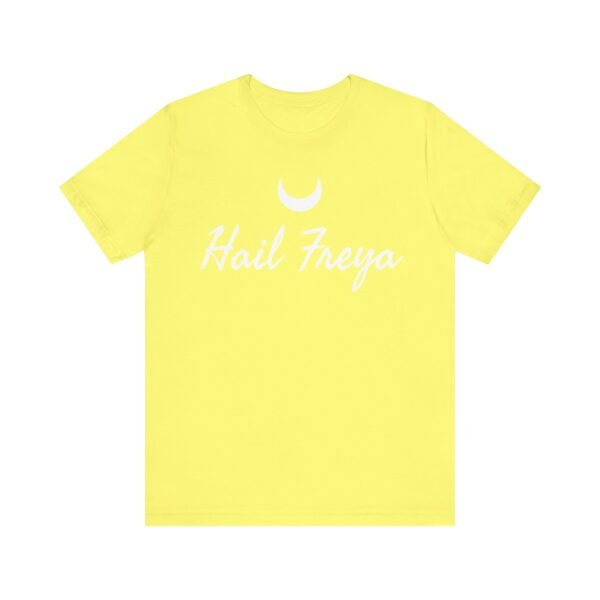 Hail Freya | Unisex Jersey Short Sleeve Tee - Image 89