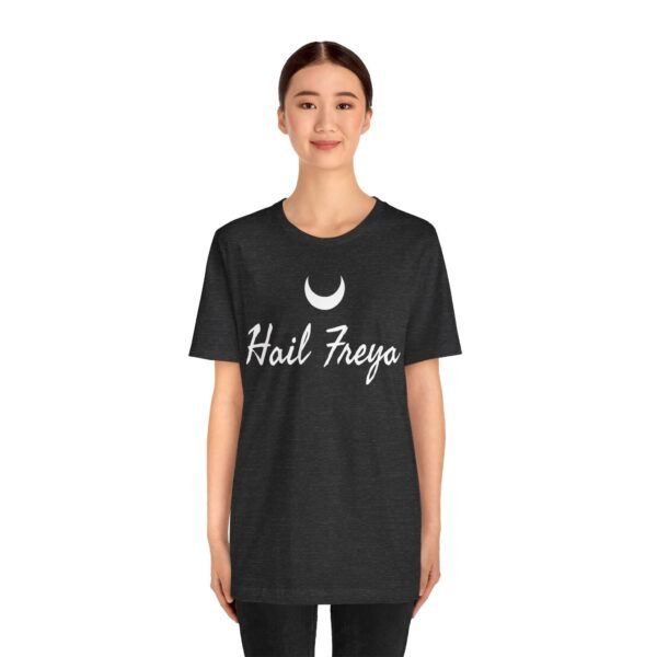 Hail Freya | Unisex Jersey Short Sleeve Tee - Image 185