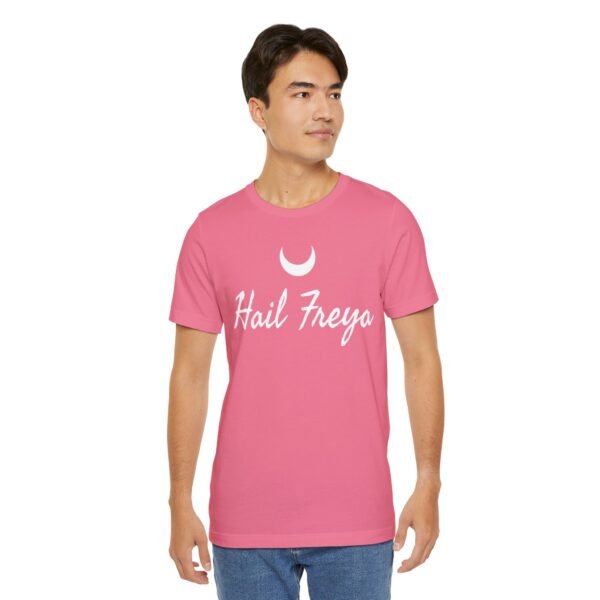 Hail Freya | Unisex Jersey Short Sleeve Tee - Image 252