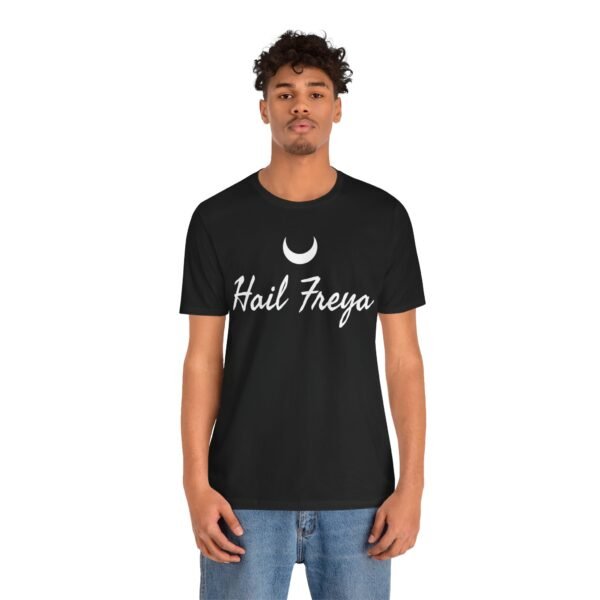 Hail Freya | Unisex Jersey Short Sleeve Tee - Image 70