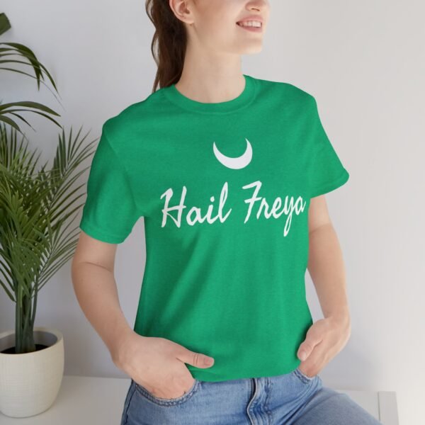 Hail Freya | Unisex Jersey Short Sleeve Tee - Image 140