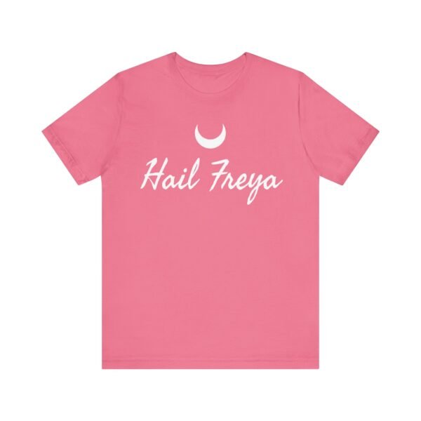 Hail Freya | Unisex Jersey Short Sleeve Tee - Image 234