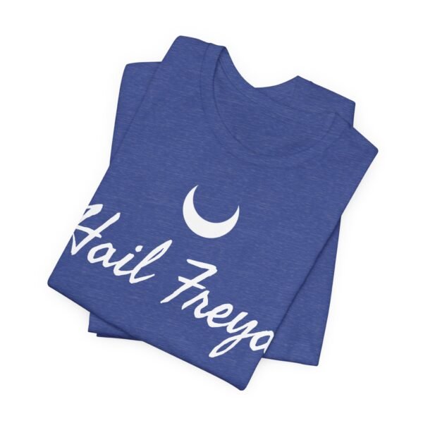 Hail Freya | Unisex Jersey Short Sleeve Tee - Image 150