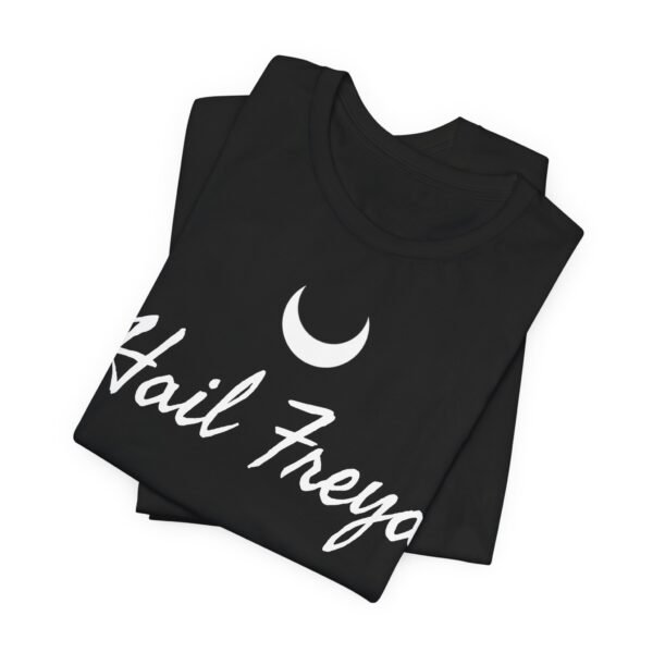 Hail Freya | Unisex Jersey Short Sleeve Tee - Image 63