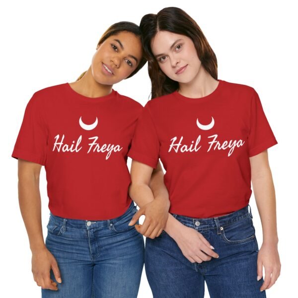 Hail Freya | Unisex Jersey Short Sleeve Tee - Image 316