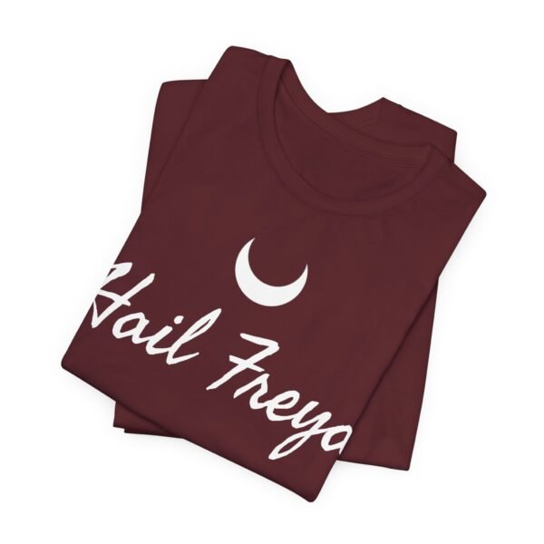 Hail Freya | Unisex Jersey Short Sleeve Tee - Image 266