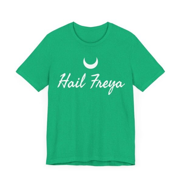 Hail Freya | Unisex Jersey Short Sleeve Tee - Image 117