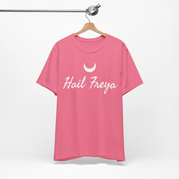 Hail Freya | Unisex Jersey Short Sleeve Tee - Image 239