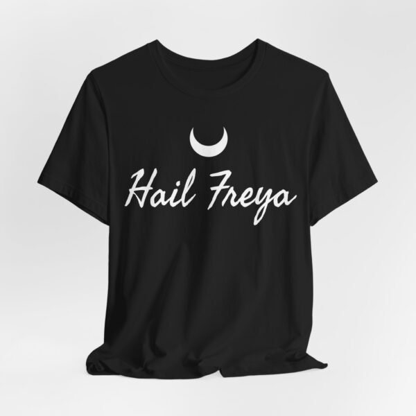 Hail Freya | Unisex Jersey Short Sleeve Tee - Image 64