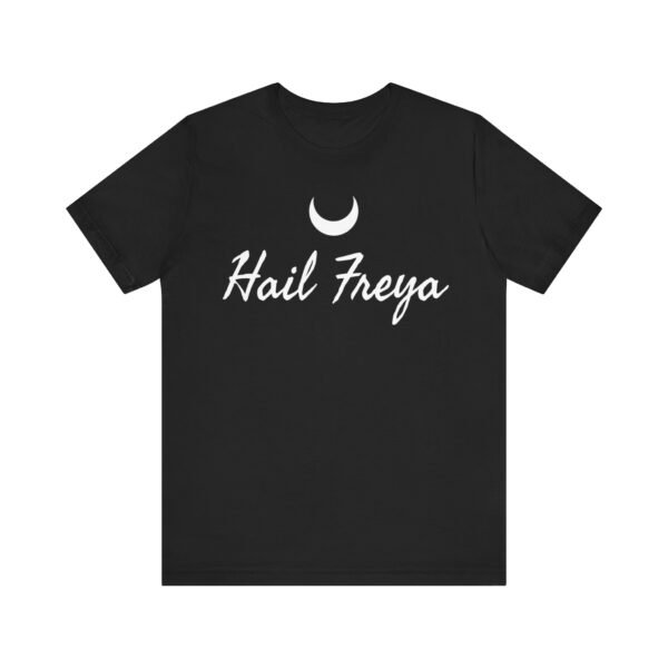 Hail Freya | Unisex Jersey Short Sleeve Tee - Image 60