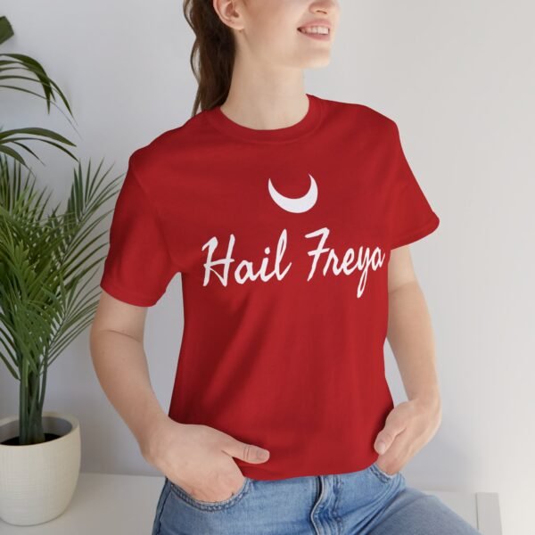 Hail Freya | Unisex Jersey Short Sleeve Tee - Image 314