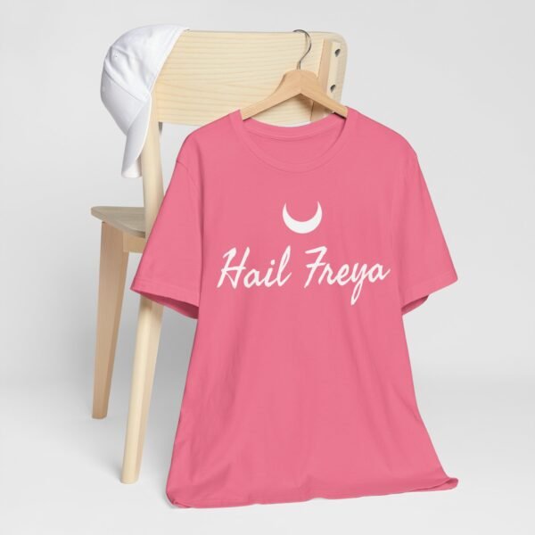 Hail Freya | Unisex Jersey Short Sleeve Tee - Image 240