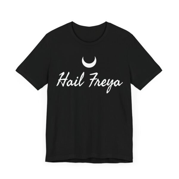 Hail Freya | Unisex Jersey Short Sleeve Tee - Image 59