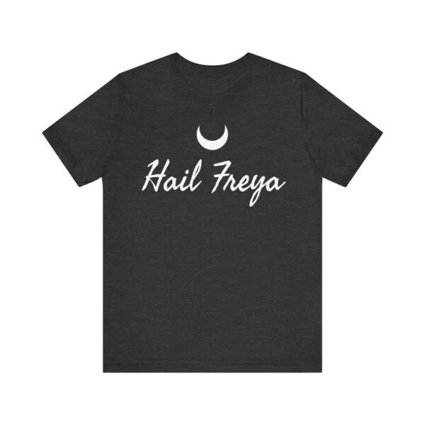 Hail Freya | Unisex Jersey Short Sleeve Tee - Image 176