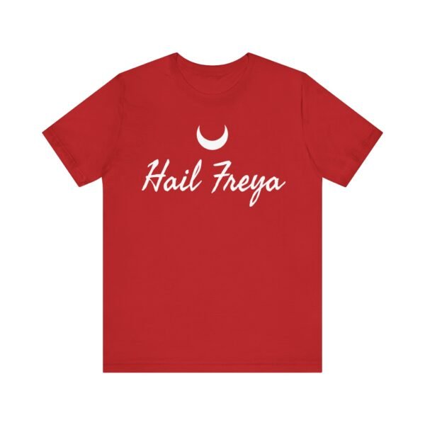 Hail Freya | Unisex Jersey Short Sleeve Tee - Image 292