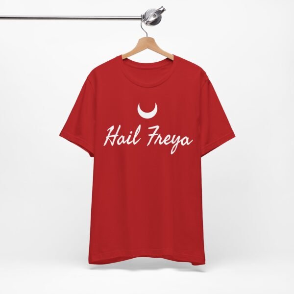 Hail Freya | Unisex Jersey Short Sleeve Tee - Image 297