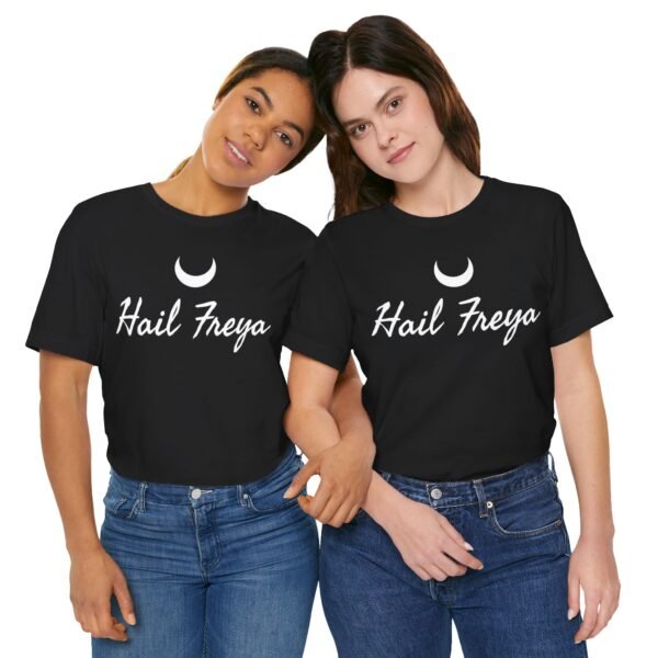 Hail Freya | Unisex Jersey Short Sleeve Tee - Image 84