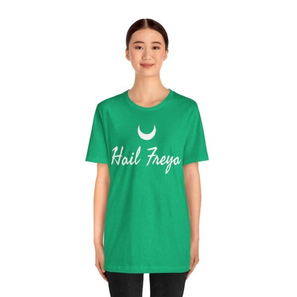 Hail Freya | Unisex Jersey Short Sleeve Tee - Image 127