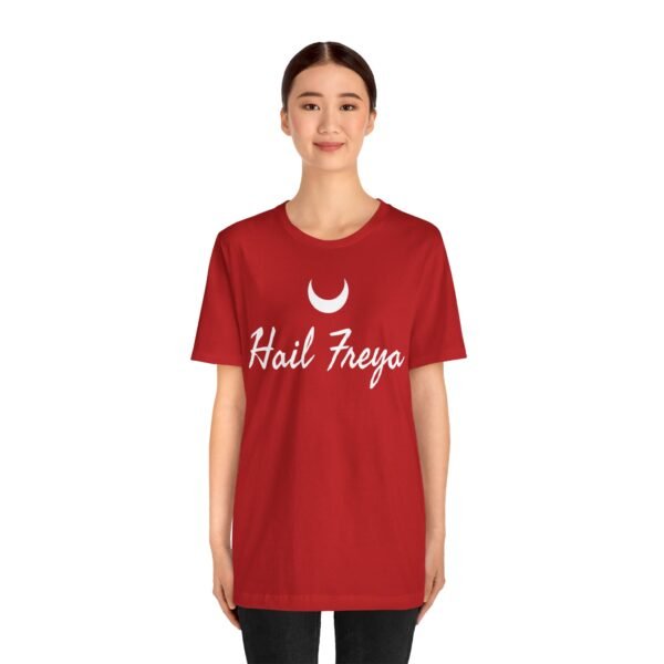 Hail Freya | Unisex Jersey Short Sleeve Tee - Image 301