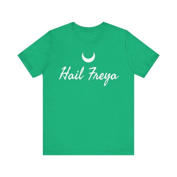 Hail Freya | Unisex Jersey Short Sleeve Tee - Image 118