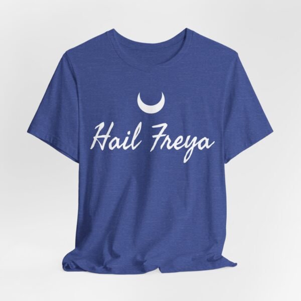 Hail Freya | Unisex Jersey Short Sleeve Tee - Image 151