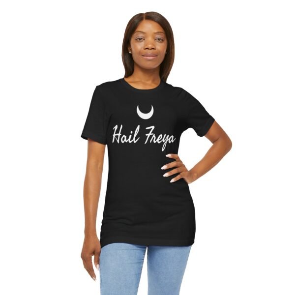 Hail Freya | Unisex Jersey Short Sleeve Tee - Image 80