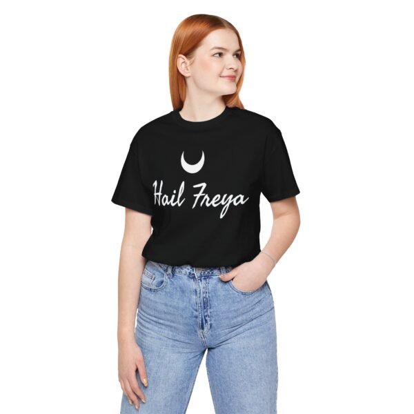 Hail Freya | Unisex Jersey Short Sleeve Tee - Image 76