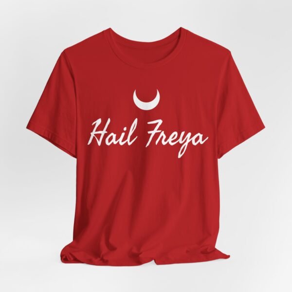 Hail Freya | Unisex Jersey Short Sleeve Tee - Image 296