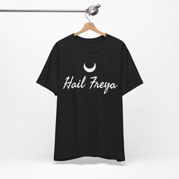 Hail Freya | Unisex Jersey Short Sleeve Tee - Image 65