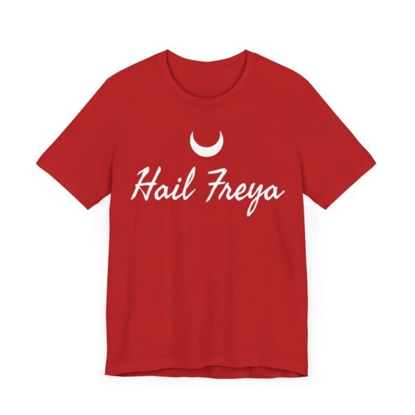 Hail Freya | Unisex Jersey Short Sleeve Tee - Image 291