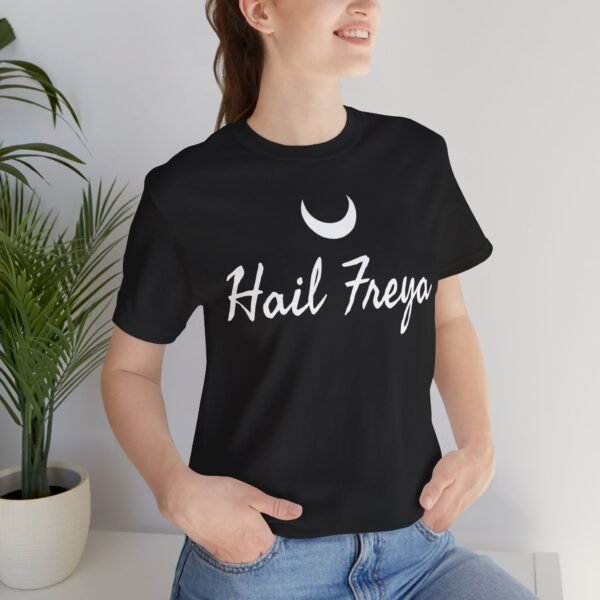 Hail Freya | Unisex Jersey Short Sleeve Tee - Image 82