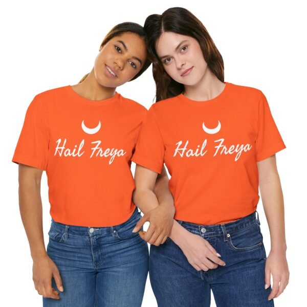 Hail Freya | Unisex Jersey Short Sleeve Tee - Image 55