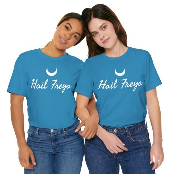 Hail Freya | Unisex Jersey Short Sleeve Tee - Image 26