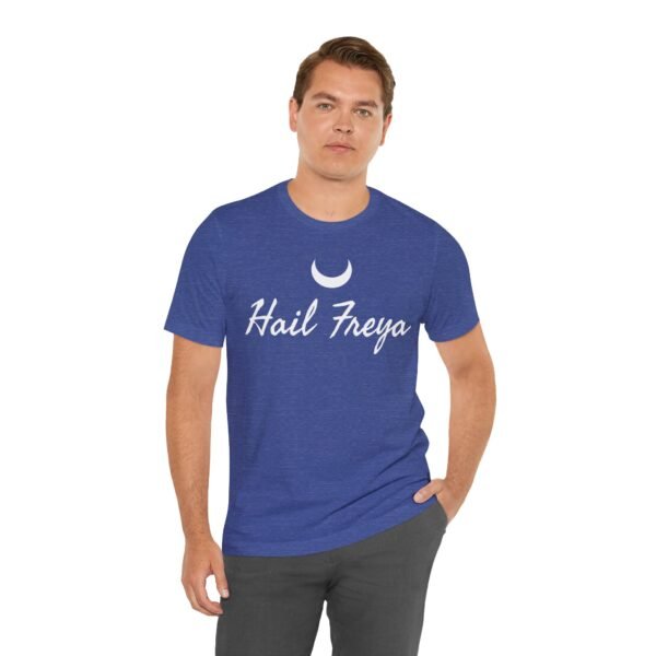 Hail Freya | Unisex Jersey Short Sleeve Tee - Image 159