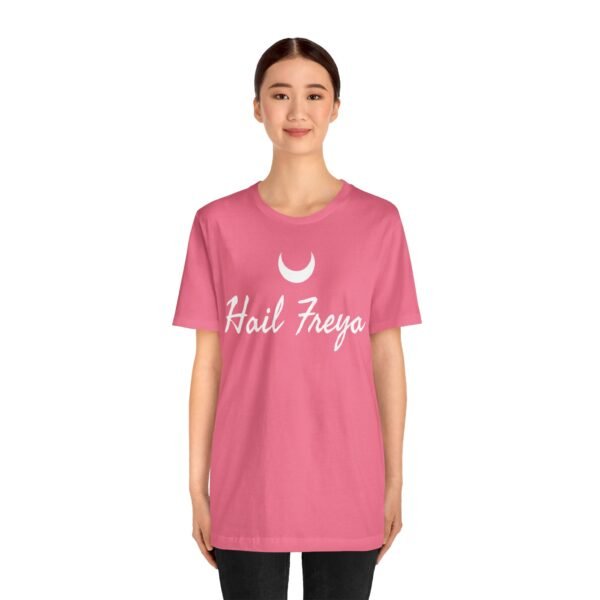 Hail Freya | Unisex Jersey Short Sleeve Tee - Image 243