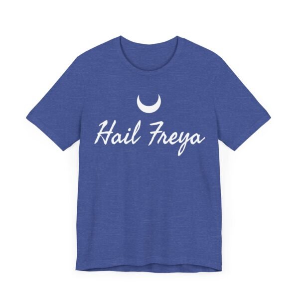 Hail Freya | Unisex Jersey Short Sleeve Tee - Image 146