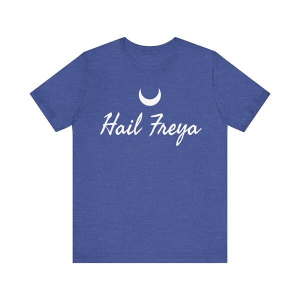 Hail Freya | Unisex Jersey Short Sleeve Tee - Image 147