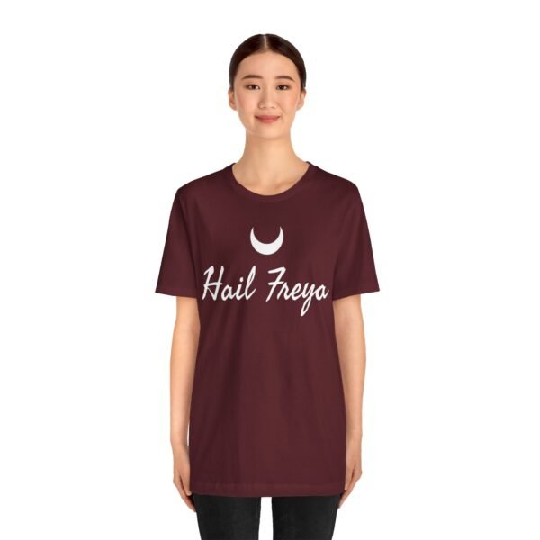 Hail Freya | Unisex Jersey Short Sleeve Tee - Image 272