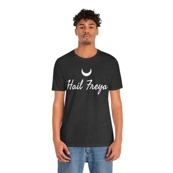 Hail Freya | Unisex Jersey Short Sleeve Tee - Image 186