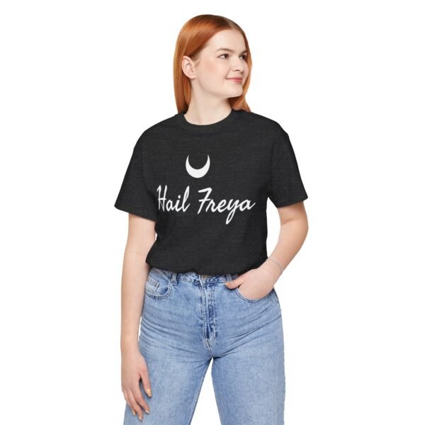 Hail Freya | Unisex Jersey Short Sleeve Tee - Image 192