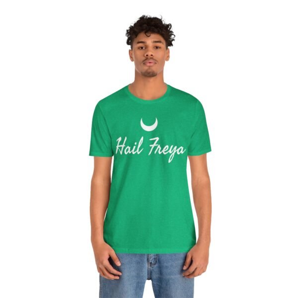 Hail Freya | Unisex Jersey Short Sleeve Tee - Image 128