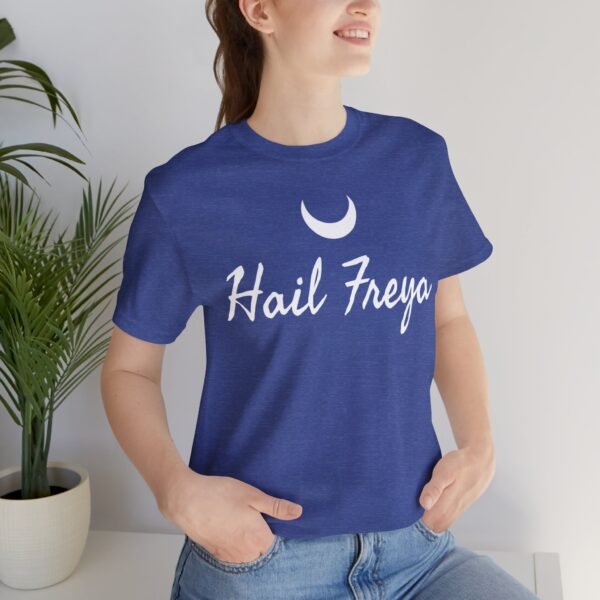 Hail Freya | Unisex Jersey Short Sleeve Tee - Image 169