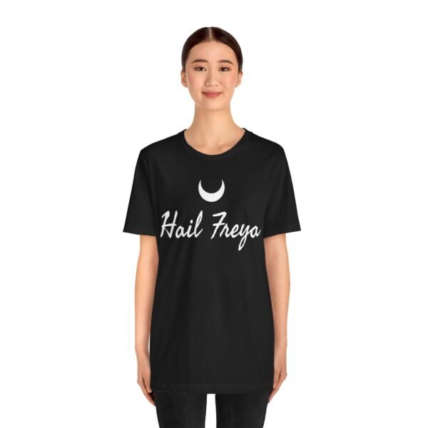 Hail Freya | Unisex Jersey Short Sleeve Tee - Image 69