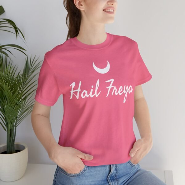 Hail Freya | Unisex Jersey Short Sleeve Tee - Image 256